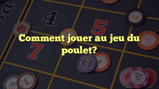Un aperçu de jeu du poulet